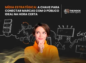 Mídia Estratégica: a chave para conectar marcas com o público ideal na hora certa